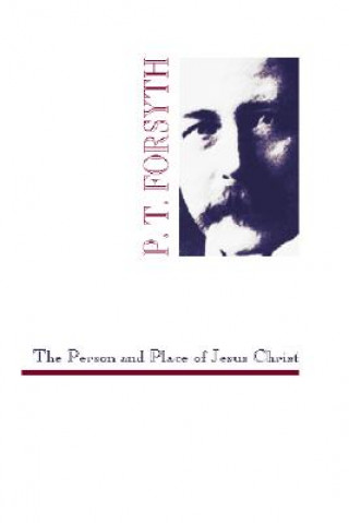 Livre The Person and Place of Jesus Christ Peter T. Forsyth