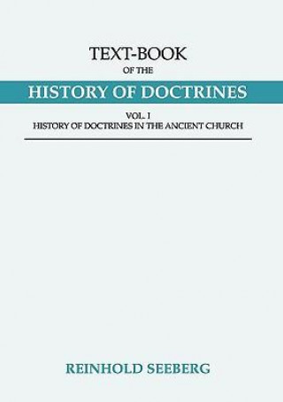 Książka Text-Book of the History of Doctrines: History of Doctrines in the Ancient Church; History of Doctrines in the Middle Ages and Early Modern Ages, Vols Reinhold Seeberg