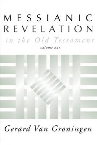 Kniha Messianic Revelation in the Old Testament Gerard Van Groningen