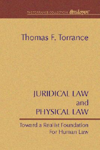 Kniha Juridical Law and Physical Law Thomas F. Torrance