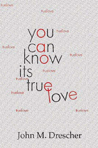 Knjiga You Can Know It's True Love John M. Drescher