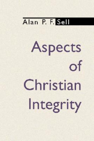 Książka Aspects of Christian Integrity Alan P. F. Sell