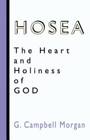 Libro Hosea: The Heart and Holiness of God G. Campbell Morgan