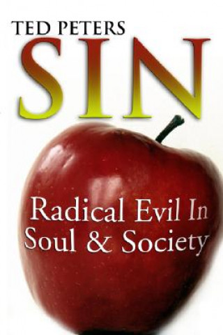 Carte Sin: Radical Evil in Soul and Society Ted Peters