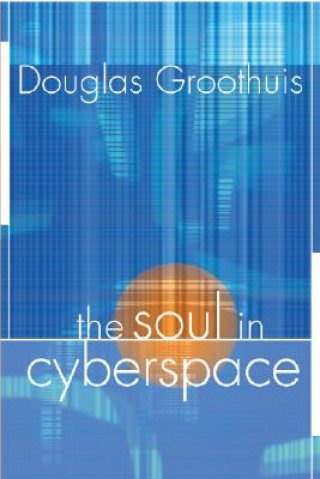 Carte The Soul in Cyberspace Douglas R. Groothuis