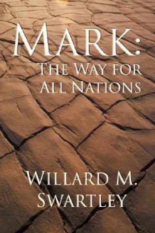 Książka Mark: The Way for All Nations Willard M. Swartley