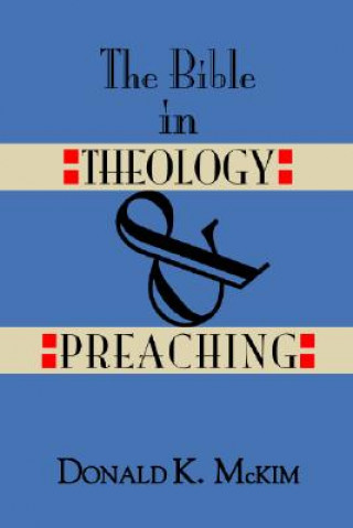 Kniha The Bible in Theology and Preaching Donald K. McKim