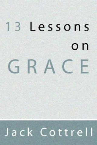 Book 13 Lessons on Grace Jack Cottrell