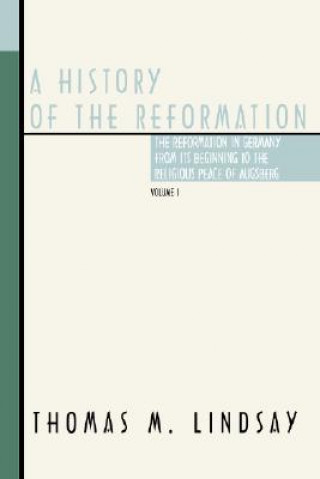 Buch A History of the Reformation Thomas M. Lindsay