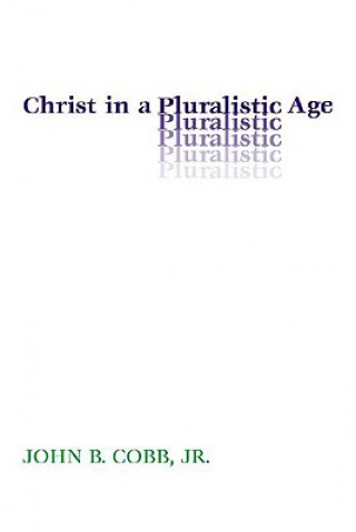 Kniha Christ in a Pluralistic Age John B. Cobb