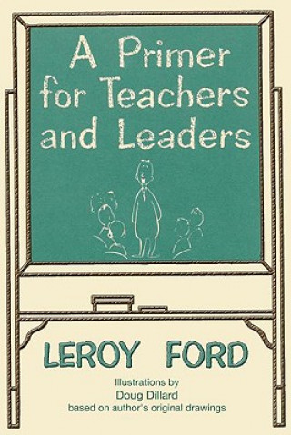 Könyv Primer for Teachers and Leaders LeRoy Ford