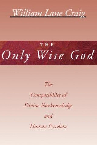 Carte Only Wise God William Lane Craig