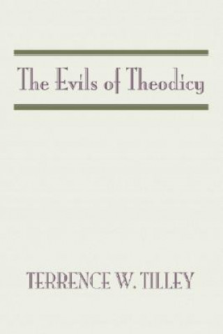 Kniha Evils of Theodicy Terrence W. Tilley