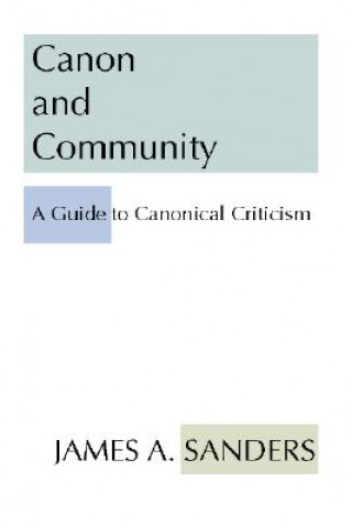 Kniha Canon & Community: A Guide to Canonical Criticism James A. Sanders