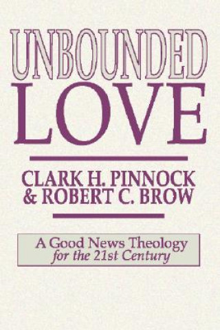Carte Unbounded Love Clark H. Pinnock