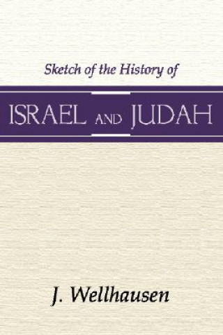 Carte Sketch of the History of Israel & Judah J. Wellhausen