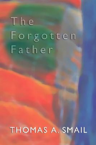 Carte The Forgotten Father Thomas A. Smail