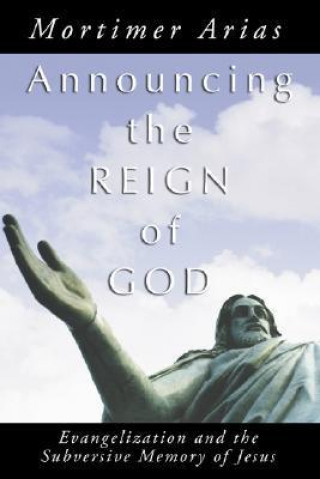 Книга Announcing the Reign of God Mortimer Arias