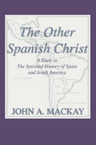 Kniha The Other Spanish Christ John A. MacKay