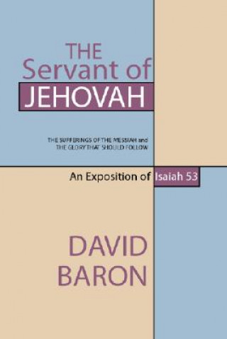 Carte The Servant of Jehovah: The Sufferings of the Messiah and the Glory That Should Follow David Baron