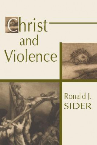 Kniha Christ and Violence Ronald J. Sider