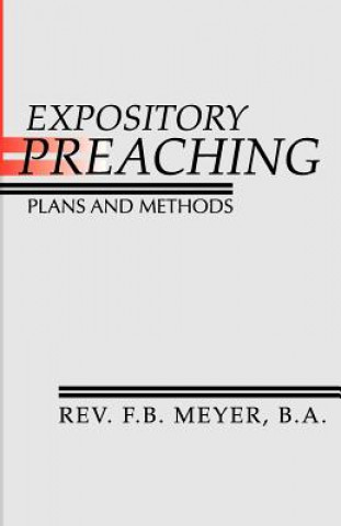 Kniha Expository Preaching: Plans and Methods Frederick Brotherton Meyer