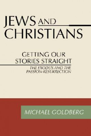 Kniha Jews and Christians: Getting Our Stories Straight Michael Goldberg