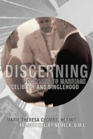 Kniha Discerning Vocations to Marriage, Celibacy and Singlehood Francis Kelly Nemeck