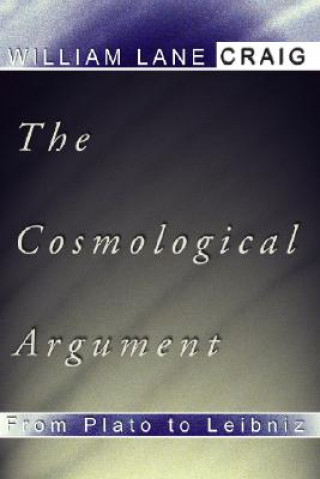 Kniha Cosmological Argument from Plato to Leibniz William Lane Craig