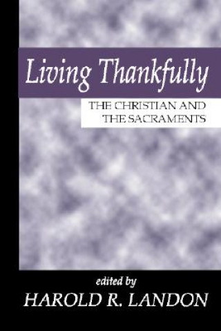 Buch Living Thankfully: The Christian and the Sacraments Harold R. Landon