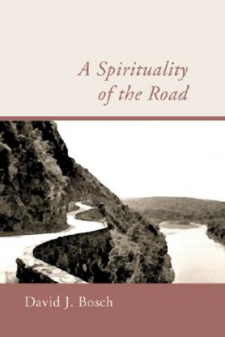 Kniha Spirituality of the Road David J. Bosch