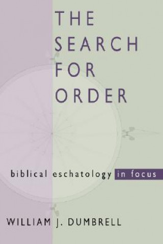 Книга Search for Order: Biblical Eschatology in Focus William J. Dumbrell