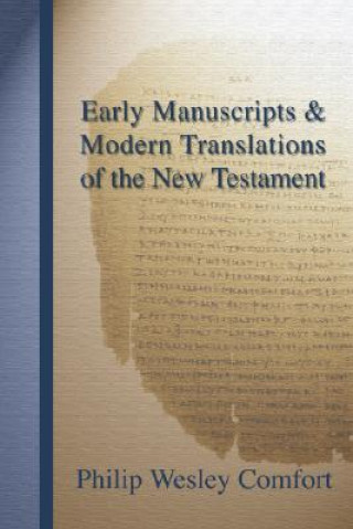 Könyv Early Manuscripts & Modern Translations of the New Testament Philip Wesley Comfort
