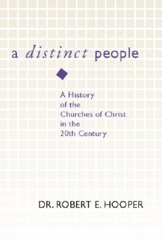 Könyv Distinct People: A History of the Churches of Christ in the 20th Century Robert E. Hooper