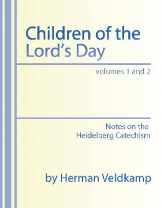 Kniha Children of the Lord's Day: Notes on the Heidelberg Catechism Herman Veldkamp