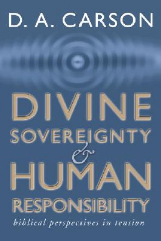 Książka Divine Sovereignty and Human Responsibility D. A. Carson