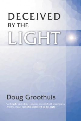 Carte Deceived by the Light Douglas R. Groothuis