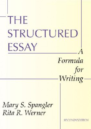 Könyv The Structured Essay: A Formula for Writing Mary Spangler