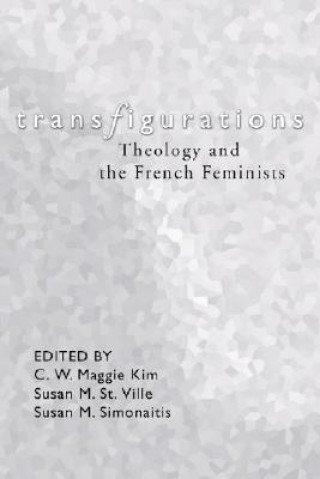 Kniha Transfigurations: Theology and the French Feminists C. W. Maggie Kim