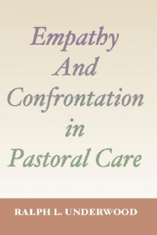 Kniha Empathy and Confrontation in Pastoral Care Ralph L. Underwood