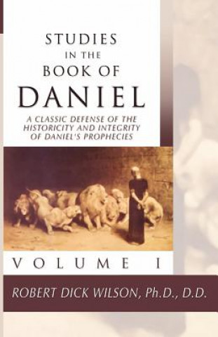 Knjiga Studies in the Book of Daniel: Volume II Robert Dick Wilson
