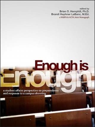 Knjiga Enough Is Enough: A Student Affairs Perspective on Preparedness and Response to a Campus Shooting Gregory Roberts