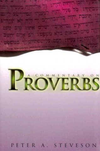 Книга A Commentary on Proverbs Peter A. Steveson