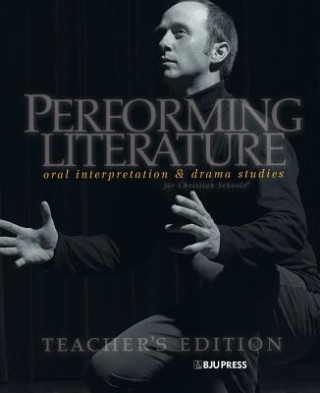 Kniha Performing Literature: Oral Interpretation & Drama Studies for Christian Schools Diana Smith