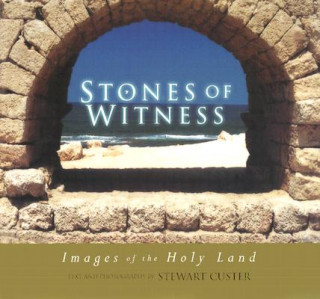 Книга Stones of Witness: Images of the Holy Land Stewart Custer