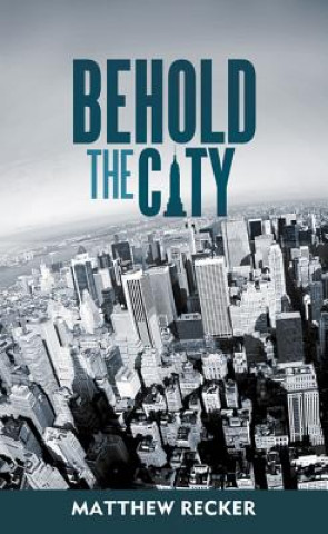 Książka Behold the City Matthew Recker