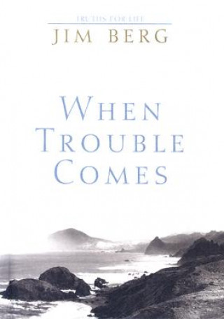 Książka When Trouble Comes Grd 9-12 Jim Berg