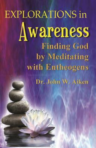 Kniha Explorations in Awareness John W. Aiken M. D.