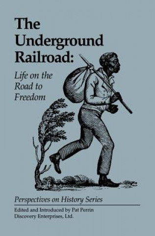 Kniha The Underground Railroad: Life on the Road to Freedom Pat Perrin