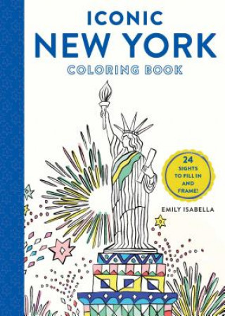 Kniha Iconic New York Coloring Book: 24 Sights to Fill in and Frame Emily Isabella